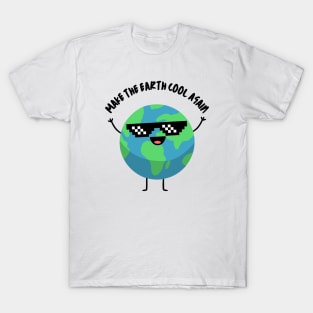 Make the Earth Cool Again T-Shirt